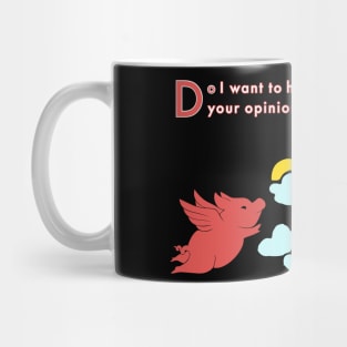 When Pigs Fly -- Your Opinion Mug